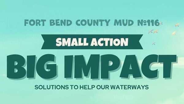 Poster header reading “Fort Bend County MUD #116 – Small Action, Big Impact, Solutions to Help Our Waterways” over a green-blue sky with birds.